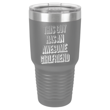 This Guy Has An Awesome Girlfriend Tumbler